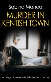 Murder in Kentish Town: an elegant mystery set in Bohemian London Read online