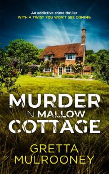 MURDER IN MALLOW COTTAGE an addictive crime thriller with a twist you won’t see coming (Detective Inspector Siv Drummond Book 3) Read online