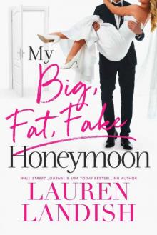 My Big Fat Fake Honeymoon Read online