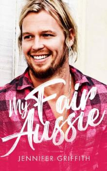 My Fair Aussie: A Standalone Clean Romance (Millionaire Makeover Romance Book 3) Read online