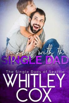 Neighbors with the Single Dad (The Single Dads of Seattle Book 8) Read online