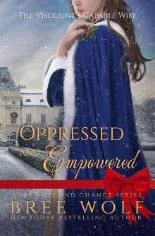 Oppressed & Empowered: The Viscount's Capable Wife (Love's Second Chance Book 11) Read online