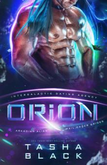 Orion: Arkadian Alien Mail Order Brides #1 (Intergalactic Dating Agency) Read online