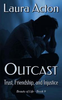 OUTCAST: Trust, Friendship, And Injustice (Beauty 0f Life Book 9) Read online