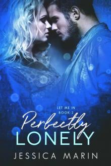 Perfectly Lonely: An Enemies to Lovers Romance (Let Me In Book 2) Read online