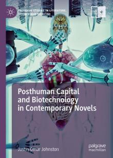 Posthuman Capital and Biotechnology in Contemporary Novels