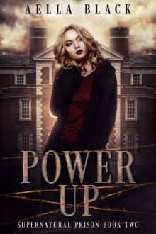 Power Up: A Young Adult Urban Fantasy Novel (Supernatural Prison Trilogy Book 2) Read online