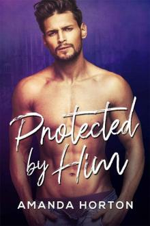 Protected By Him (The Greek Brothers Book 4) Read online