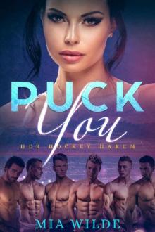 Puck You: A Reverse Harem Enemies-to-Lovers Romance (Her Hockey Harem Book 1) Read online