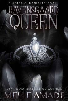 Ravensgaard Queen: An Urban Fantasy Romance (Shifter Chronicles Book 1) Read online