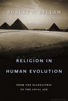 Religion in Human Evolution: From the Paleolithic to the Axial Age Read online
