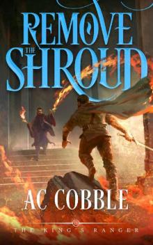 Remove the Shroud: The King's Ranger Book 3 Read online