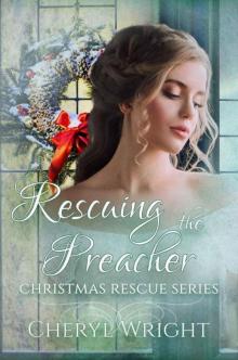 Rescuing The Preacher (Christmas Rescue Series Book 1) Read online