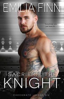 Sacrifice The Knight: Checkmate, #6 Read online
