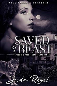 Saved By a Beast: A Phoenix Pack Urban Paranormal Read online