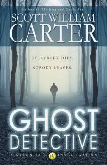 Scott William Carter - [Myron Vale Investigation 01] - Ghost Detective Read online