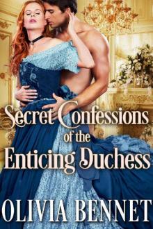 Secret Confessions of the Enticing Duchess: A Steamy Historical Regency Romance Novel Read online