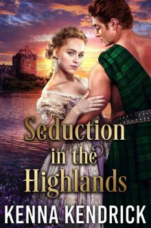 Seduction in the Highlands: By choosing him she loses her inheritance, by leaving him she brakes her heart... Read online