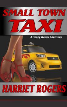 Small Town Taxi (Honey Walker Adventures Book 1) Read online