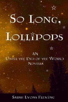 So Long, Lollipops (An Until the End of the World Novella) Read online