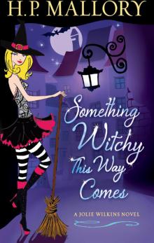 Something Witchy This Way Comes: A Jolie Wilkins Novel Read online