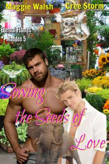 Sowing The Seeds Of Love (Eternal Flames Maddox Book 5) Read online