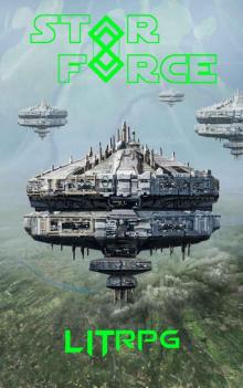 Star Force: LITrpg (Star Force Universe Book 64) Read online