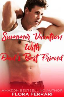 Summer Vacation With Dad's Best Friend (A Man Who Knows What He Wants Book 108) Read online