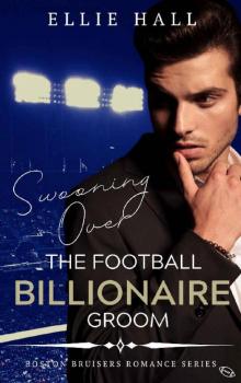 Swooning over the Football Billionaire Groom (Sweet, Christian Football Bad Boy Romance Series Book 1) Read online