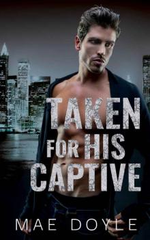 Taken for his Captive: A Dark Mafia Romance (The Torenti Family Book 4) Read online