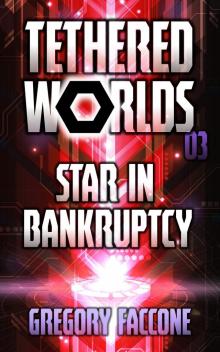 Tethered Worlds: Star in Bankruptcy Read online