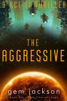 The Aggressive (Book 1 of the Titanwar saga): A science fiction thriller Read online