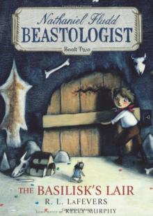 The Basilisk's Lair (Nathaniel Fludd, Beastologist, Book 2) Read online