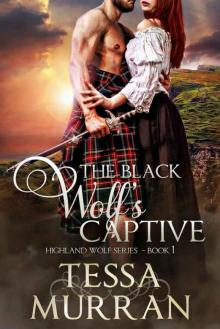 The Black Wolf's Captive (The Highland Wolf Series Book 1) Read online