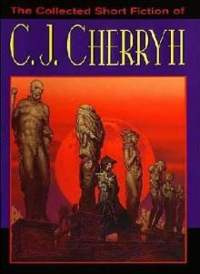 The Collected Short Fiction of C J Cherryh Read online