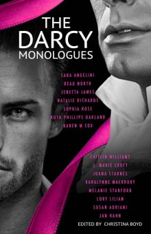 The Darcy Monologues: A romance anthology of  Pride and Prejudice  short stories in Mr. Darcy's own words Read online