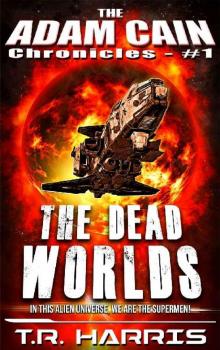 The Dead Worlds: Set in The Human Chronicles universe (The Adam Cain Chronicles Book 1) Read online