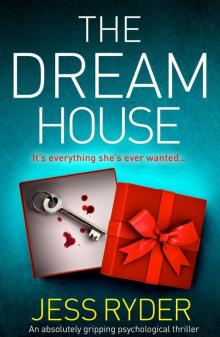 The Dream House: An absolutely gripping psychological thriller Read online