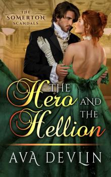 The Hero and the Hellion: A Steamy Regency Historical Romance (The Somerton Scandals Book 3) Read online