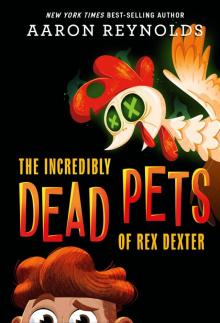 The Incredibly Dead Pets of Rex Dexter Read online