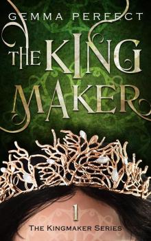 The Kingmaker Series, #1 Read online