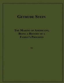 The Making of Americans, Being a History of a Family's Progress Read online