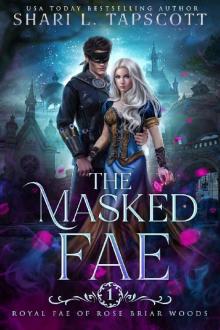 The Masked Fae (Royal Fae of Rose Briar Woods Book 1) Read online