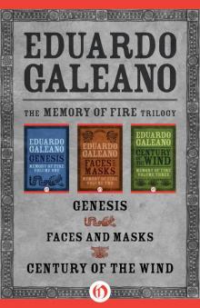 The Memory of Fire Trilogy: Genesis, Faces and Masks, and Century of the Wind Read online