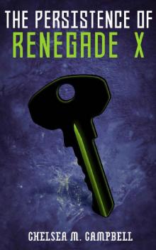 The Persistence of Renegade X Read online