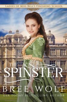 The Spinster: Prequel to the Forbidden Love Novella Series (Ladies of Miss Bell's Finishing School Book 4) Read online