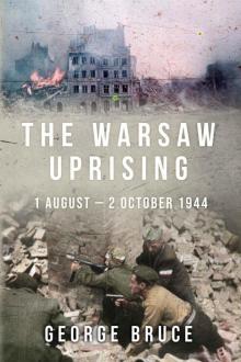 The Warsaw Uprising: 1 August - 2 October 1944 (Major Battles of World War Two) Read online