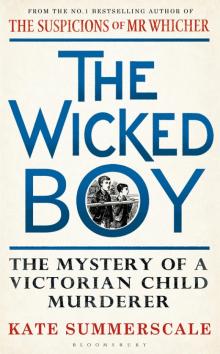 The Wicked Boy: The Mystery of a Victorian Child Murderer Read online