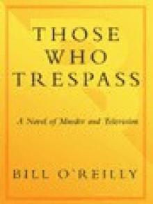 Those Who Trespass: A Novel of Television and Murder Read online