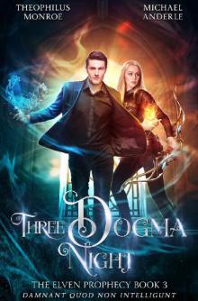 Three Dogma Night (The Elven Prophecy Book 3) Read online